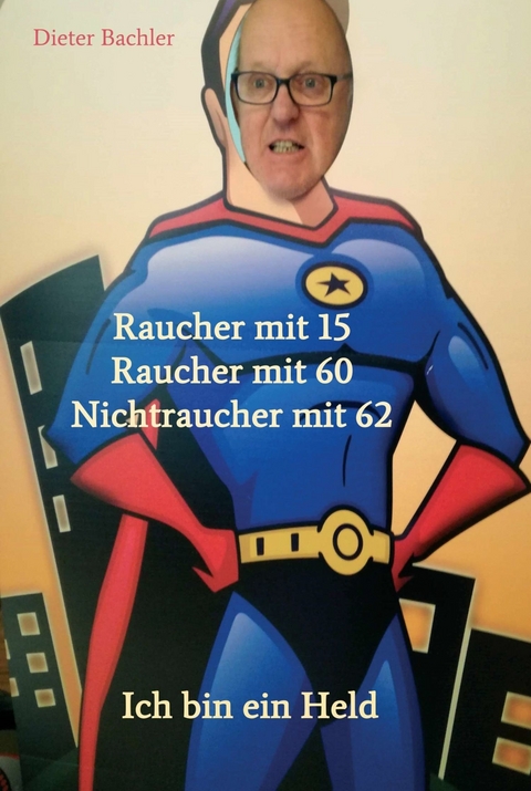 Raucher mit 15 Raucher mit 60 Nichtraucher mit 62 -  Dieter Bachler,  Monika Bachler