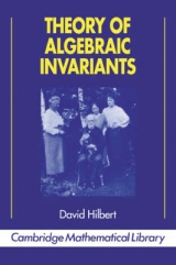 Theory of Algebraic Invariants - Hilbert, David