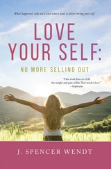 Love Your Self -  J. Spencer Wendt