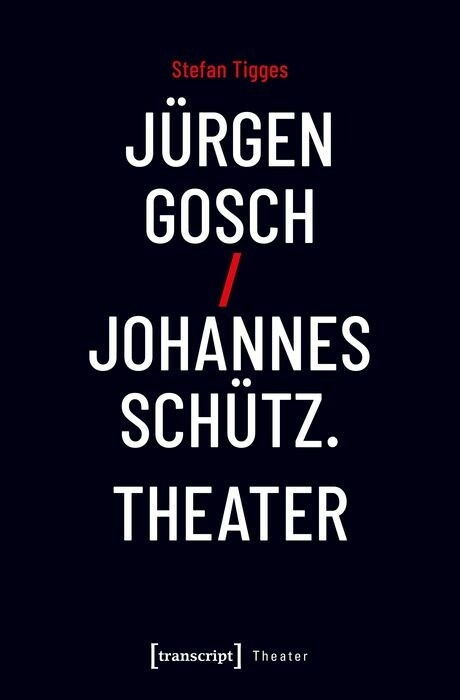 Jürgen Gosch/Johannes Schütz Theater - Stefan Tigges