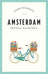 Amsterdam Reiseführer LIEBLINGSORTE - Bettina Baltschev