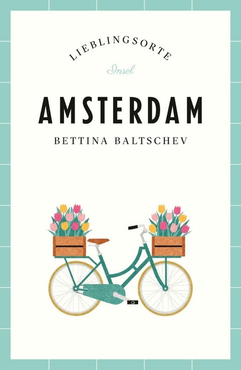 Amsterdam Reiseführer LIEBLINGSORTE - Bettina Baltschev