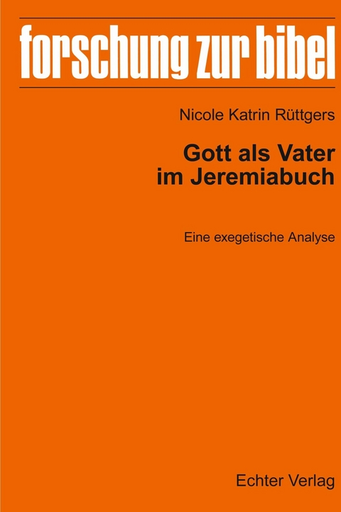 Gott als Vater im Jeremiabuch -  Nicole Katrin Rüttgers