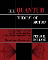 The Quantum Theory of Motion - Holland, Peter R.