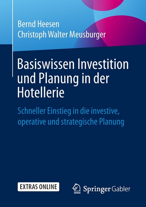 Basiswissen Investition und Planung in der Hotellerie - Bernd Heesen, Christoph Walter Meusburger