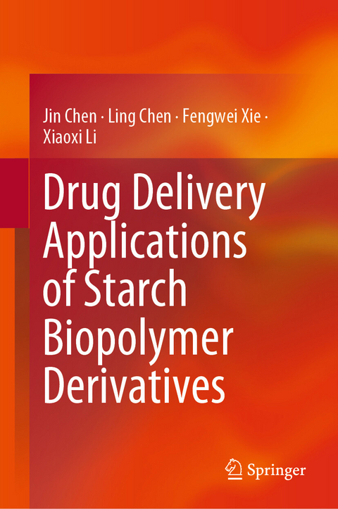 Drug Delivery Applications of Starch Biopolymer Derivatives -  Jin Chen,  Ling Chen,  Xiaoxi Li,  Fengwei Xie