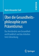 Über die Gesundheitsphilosophie zum Präsentismus - Mark-Alexander Solf