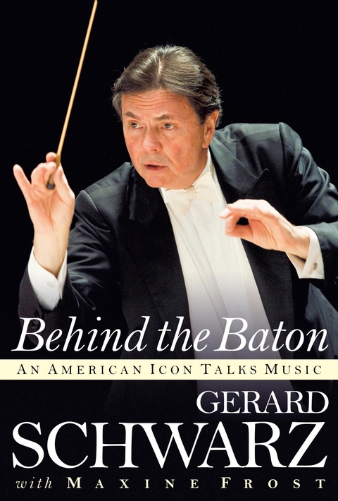 Behind the Baton -  Gerard Schwarz