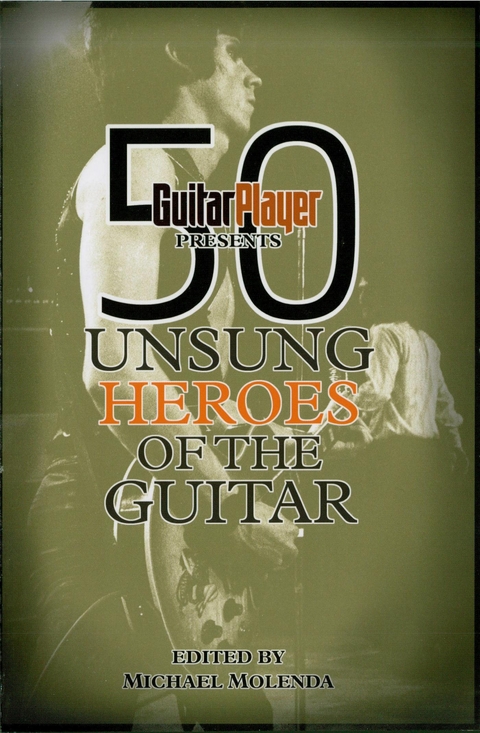 Guitar Player Presents 50 Unsung Heroes of the Guitar -  Michael Molenda