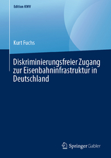 Diskriminierungsfreier Zugang zur Eisenbahninfrastruktur in Deutschland - Kurt Fuchs