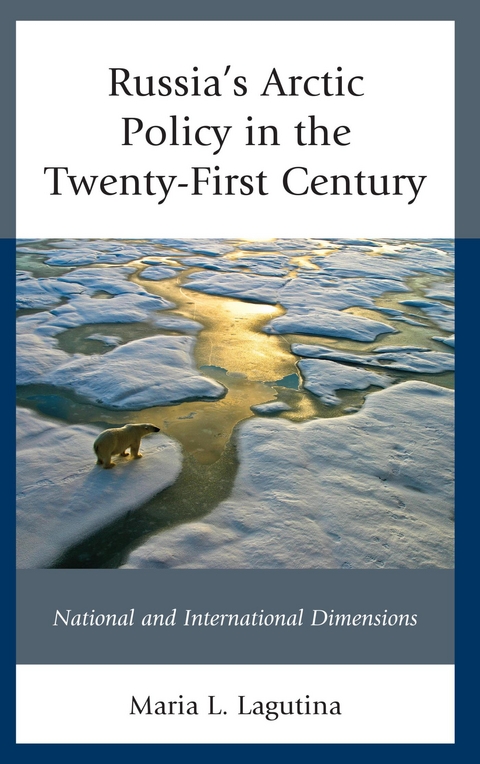 Russia's Arctic Policy in the Twenty-First Century -  Maria L. Lagutina