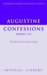 Augustine: Confessions Books I–IV - Augustine; Clark, Gillian