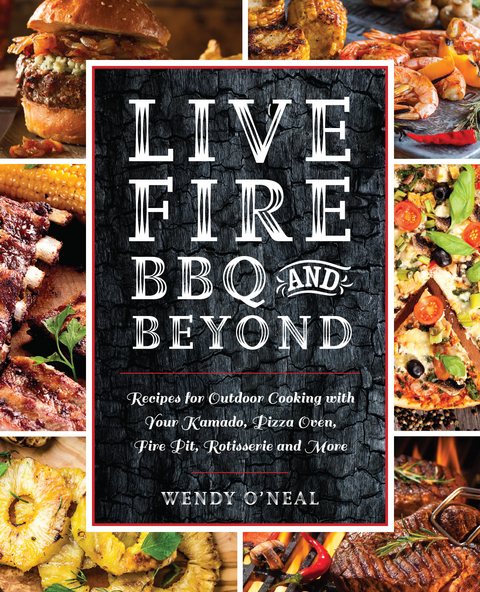 Live Fire BBQ and Beyond -  Wendy O'Neal