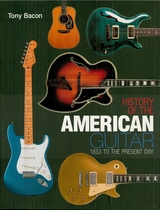 History of the American Guitar -  Tony Bacon