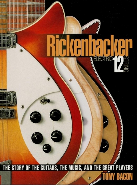 Rickenbacker Electric 12-String -  Tony Bacon