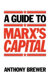 A Guide to Marx's 'Capital' - Brewer, Anthony