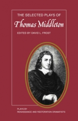 The Selected Plays of Thomas Middleton - Frost, David L.