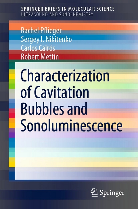 Characterization of Cavitation Bubbles and Sonoluminescence -  Rachel Pflieger,  Sergey I. Nikitenko,  Carlos Cairós,  Robert Mettin
