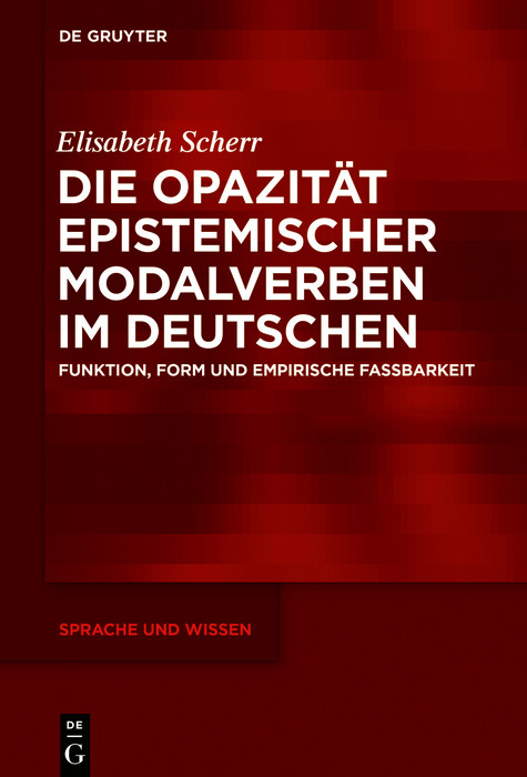 Die Opazität epistemischer Modalverben im Deutschen -  Elisabeth Scherr