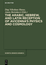 The Arabic, Hebrew and Latin Reception of Avicenna''s Physics and Cosmology - 