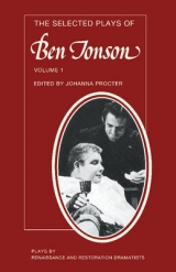 The Selected Plays of Ben Jonson: Volume 1 - Jonson, Ben; Procter, Johanna