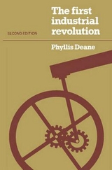The First Industrial Revolution - Deane, P. M.