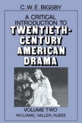 A Critical Introduction to Twentieth-Century American Drama: Volume 2, Williams, Miller, Albee - Bigsby, C. W. E.