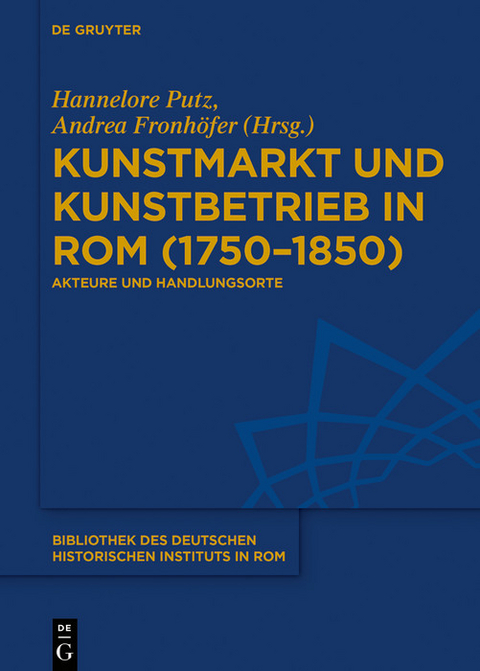 Kunstmarkt und Kunstbetrieb in Rom (1750-1850) - 