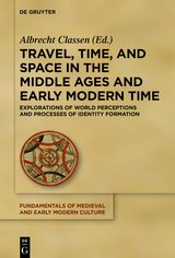 Travel, Time, and Space in the Middle Ages and Early Modern Time - 