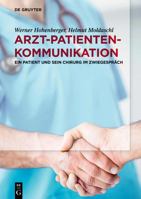 Arzt-Patienten-Kommunikation -  Werner Hohenberger,  Helmut Moldaschl