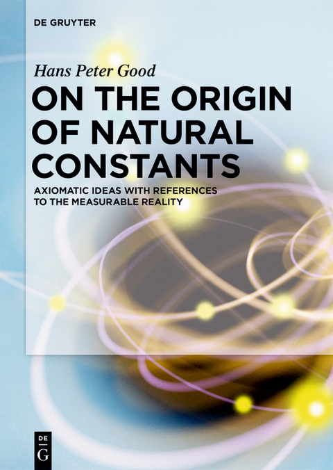 On the Origin of Natural Constants -  Hans Peter Good