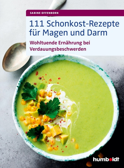 111 Schonkost-Rezepte für Magen und Darm -  Sabine Offenborn