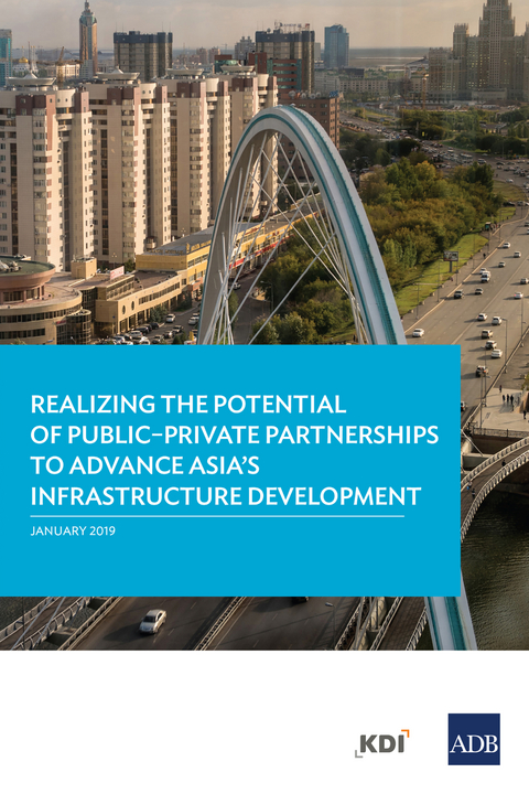 Realizing the Potential of Public-Private Partnerships to Advance Asia's Infrastructure Development - 