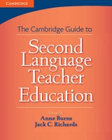 Cambridge Guide to Second Language Teacher Education - Burns, Anne; Richards, Jack C.