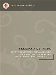 Effetti del banco a coralli bianchi di S. Maria di Leuca (Mar Ionio) sulle risorse biologiche batiali - Feliciana de Trizio