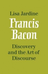 Francis Bacon: Discovery and the Art of Discourse - Jardine, Lisa