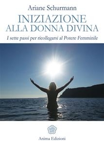 Iniziazione alla Donna Divina - Ariane Schurmann