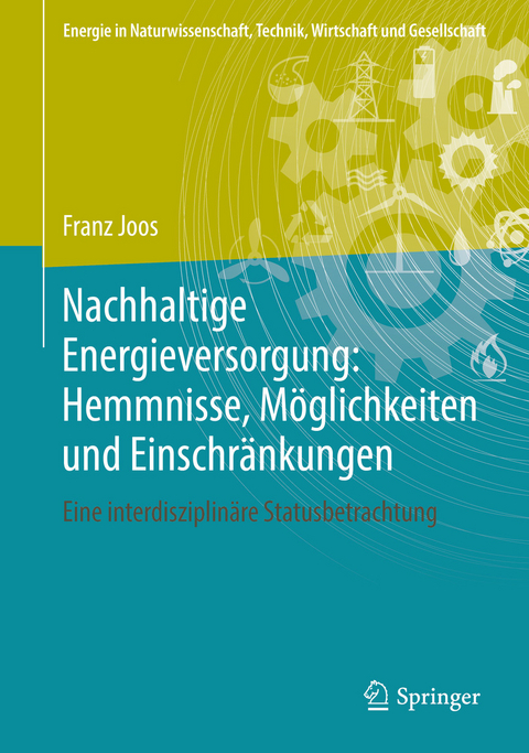 Nachhaltige Energieversorgung: Hemmnisse, Möglichkeiten und Einschränkungen - Franz Joos