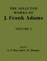 The Selected Works of J. Frank Adams: Volume 1 - Adams, J. Frank; May, J. Peter; Thomas, Charles B.