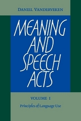 Meaning and Speech Acts: Volume 1, Principles of Language Use - Vanderveken, Daniel