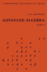 Advanced Algebra, Part 1 - Maxwell, E. A.