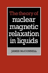 The Theory of Nuclear Magnetic Relaxation in Liquids - McConnell, James