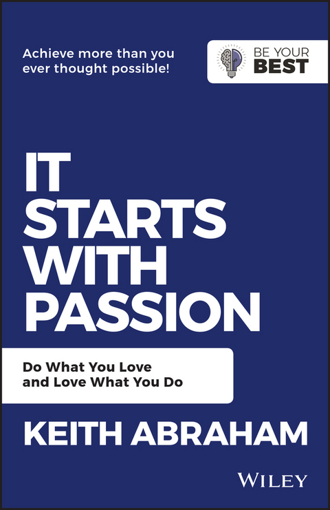 It Starts with Passion -  Keith Abraham