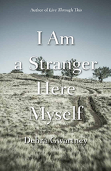 I Am a Stranger Here Myself -  Debra Gwartney