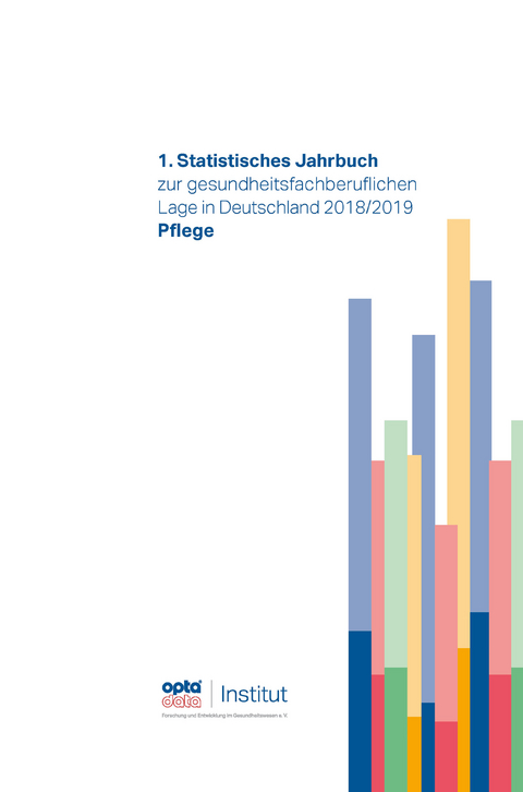 1. Statistisches Jahrbuch zur gesundheitsfachberuflichen Lage in Deutschland 2018/2019 - 