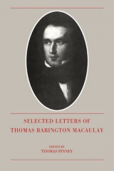 The Selected Letters of Thomas Babington Macaulay - Macaulay, Thomas Babington; Pinney, Thomas
