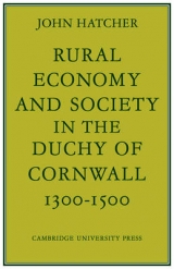 Rural Economy and Society in the Duchy of Cornwall 1300–1500 - Hatcher, John