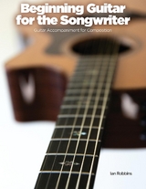 Beginning Guitar for the Songwriter -  Ian Robbins