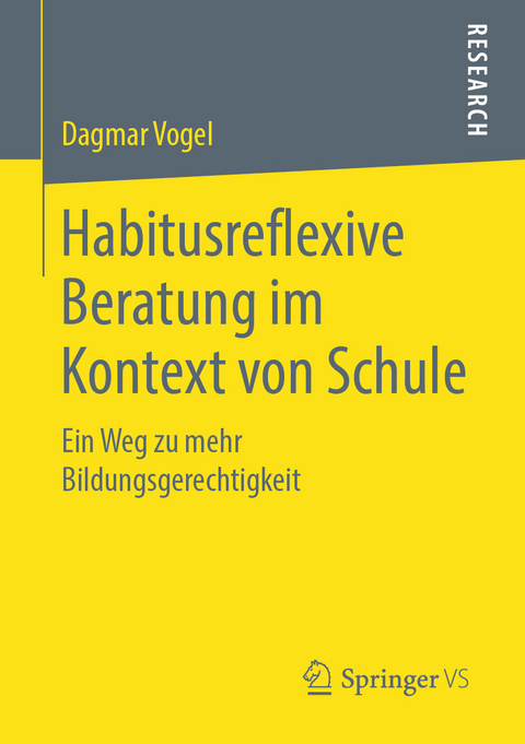 Habitusreflexive Beratung im Kontext von Schule - Dagmar Vogel