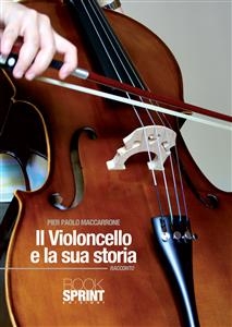 Il violoncello e la sua storia - Pier Paolo Maccarrone